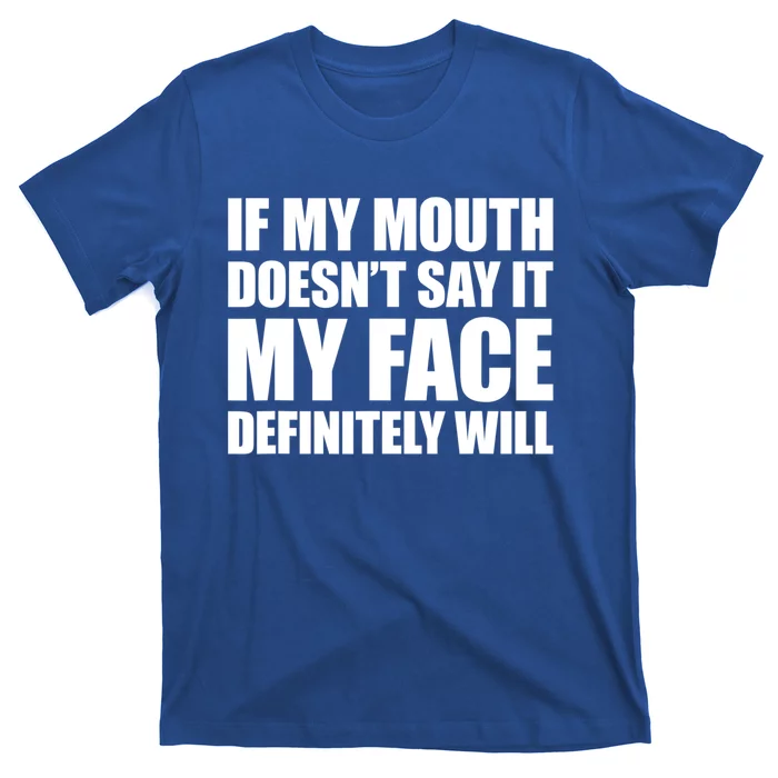 If My Mouth Doesn't Say It My Face Will Cute Gift T-Shirt