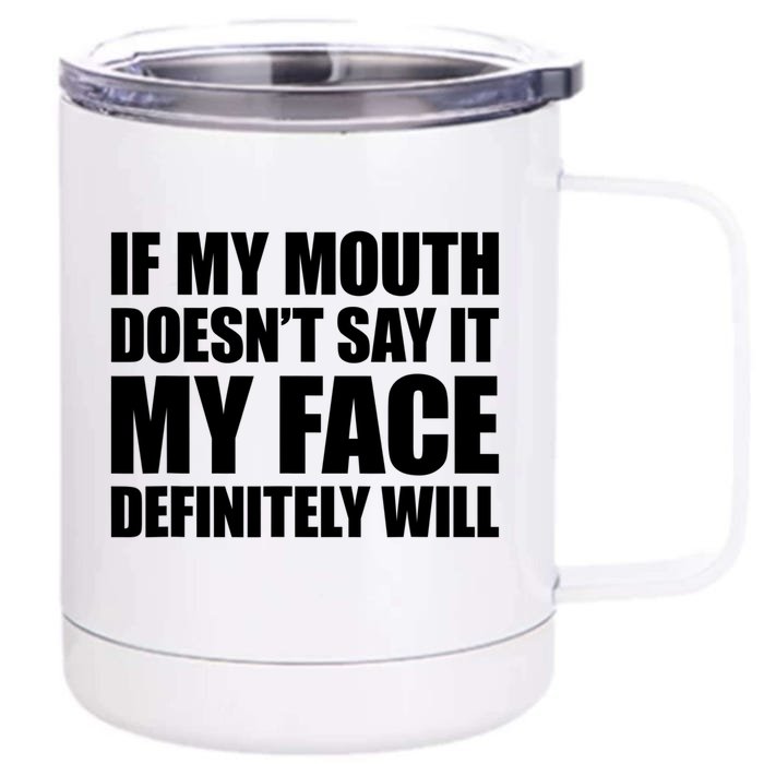 If My Mouth Doesn't Say It My Face Will Cute Gift Front & Back 12oz Stainless Steel Tumbler Cup