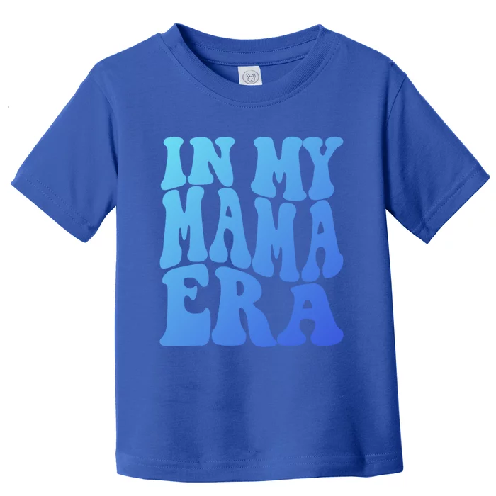 In My Mama Era Lover Groovy Retro Mom Mothers Day Cute Gift Toddler T-Shirt