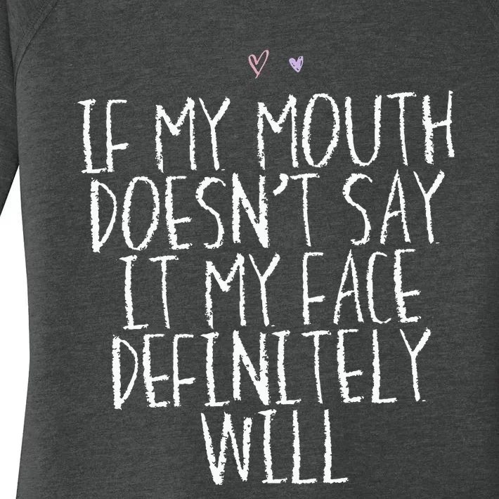 If My Mouth Doesnt Say It My Face Definitely Will Saying Women's Perfect Tri Tunic Long Sleeve Shirt