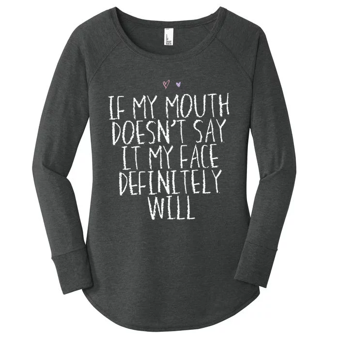 If My Mouth Doesnt Say It My Face Definitely Will Saying Women's Perfect Tri Tunic Long Sleeve Shirt