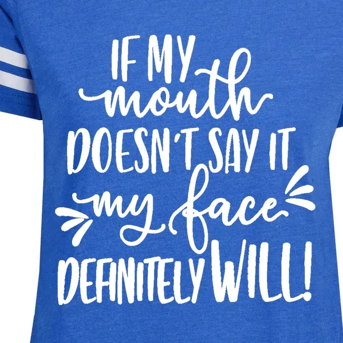 If My Mouth Doesn't Say It My Face Definitely Will Enza Ladies Jersey Football T-Shirt