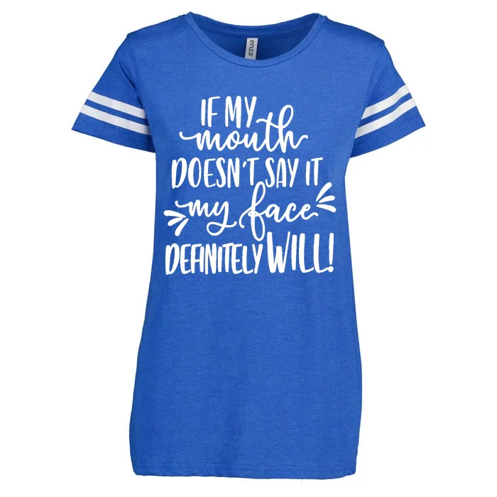 If My Mouth Doesn't Say It My Face Definitely Will Enza Ladies Jersey Football T-Shirt