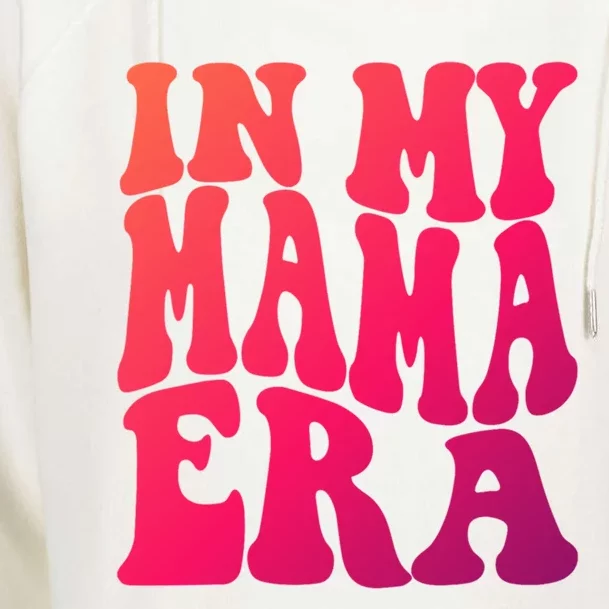 In My Mama Era Lover Groovy Retro Mom Mothers Day Cute Gift Womens Funnel Neck Pullover Hood