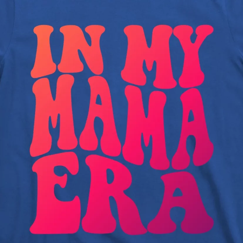 In My Mama Era Lover Groovy Retro Mom Mothers Day Cute Gift T-Shirt