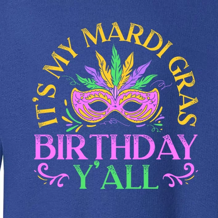 It's My Mardi Gras Birthday Y'all New Orleans Louisiana Gift Toddler Sweatshirt