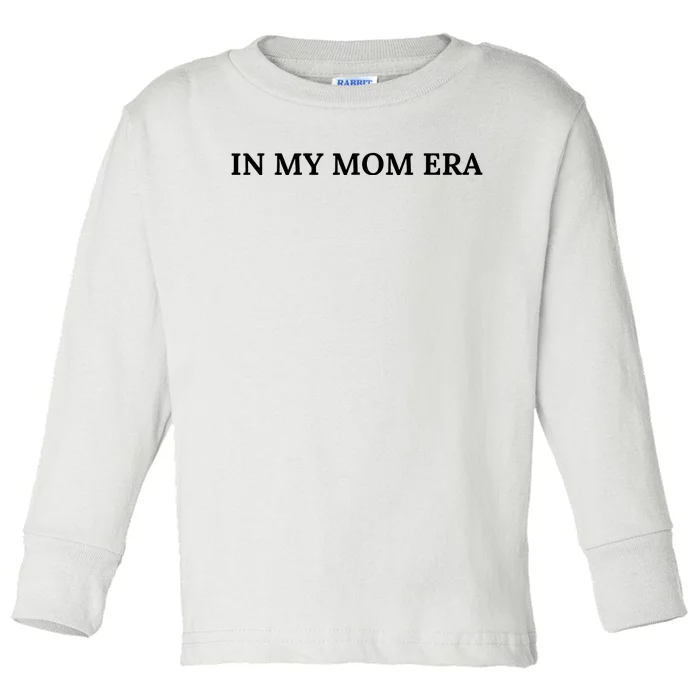 In My Mom Era Toddler Long Sleeve Shirt