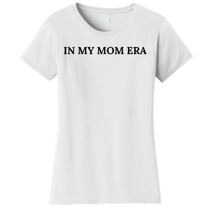 In My Mom Era Women's T-Shirt