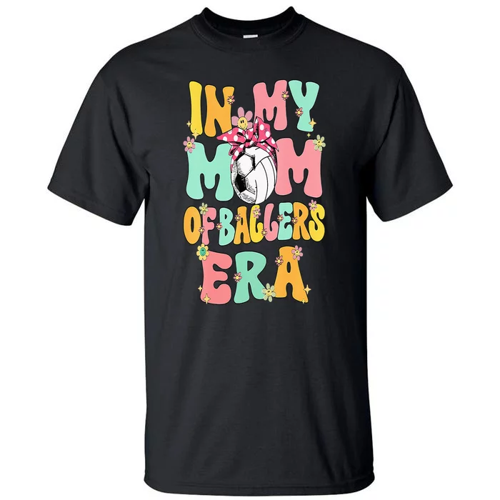 In My Mom Of Ballers Era Groovy Volleyball Soccer Mom Tall T-Shirt