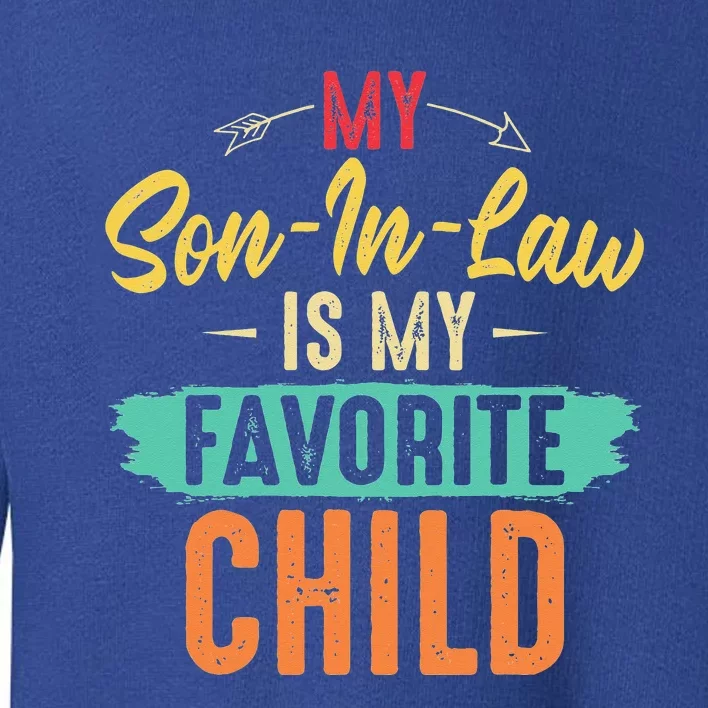 I'm My Mother In Laws Favorite Child Funny Parent Toddler Sweatshirt