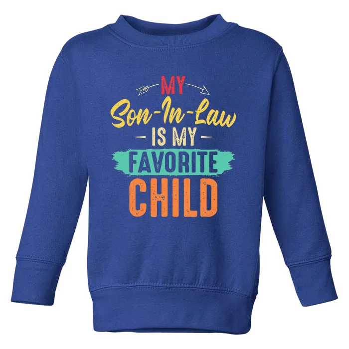 I'm My Mother In Laws Favorite Child Funny Parent Toddler Sweatshirt