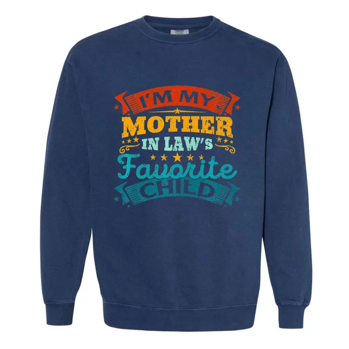 I'm My Mother In Laws Favorite Child Funny Parent Garment-Dyed Sweatshirt