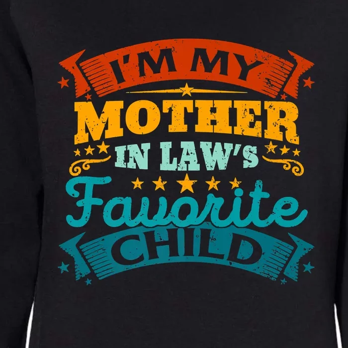 I'm My Mother In Laws Favorite Child Funny Parent Men Women Womens California Wash Sweatshirt