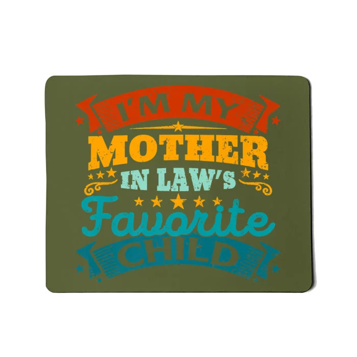 I'm My Mother In Laws Favorite Child Funny Parent Men Women Mousepad