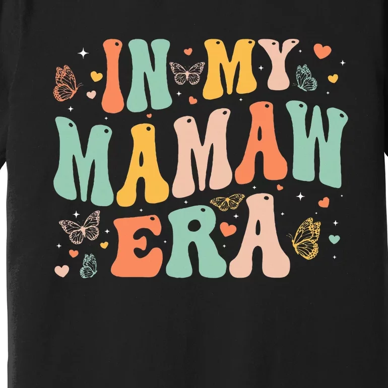 In My Mamaw Era Mothers Day Gifts Premium T-Shirt