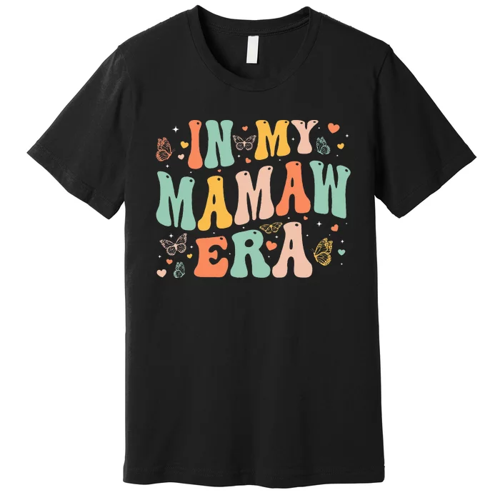 In My Mamaw Era Mothers Day Gifts Premium T-Shirt