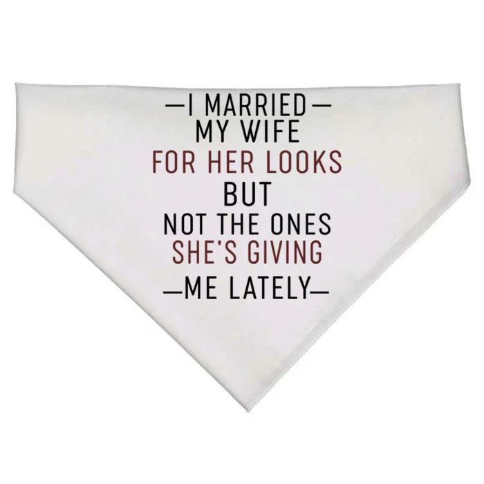 I Married My Wife For Her Looks But Not The Ones SheS Giving Me Lately USA-Made Doggie Bandana