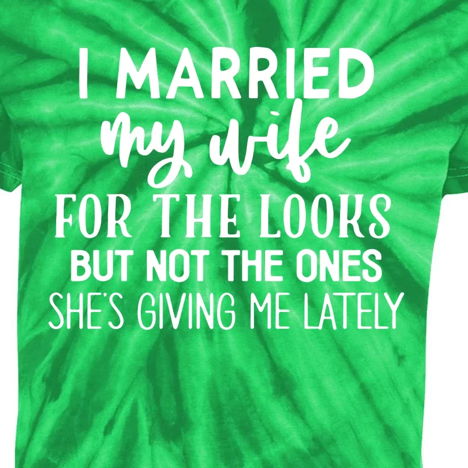 I Married My Wife For The Looks Kids Tie-Dye T-Shirt