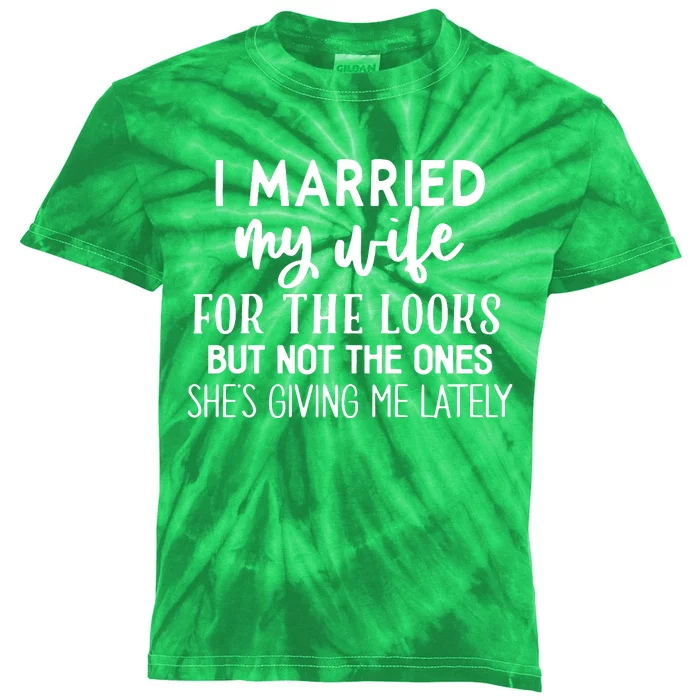 I Married My Wife For The Looks Kids Tie-Dye T-Shirt