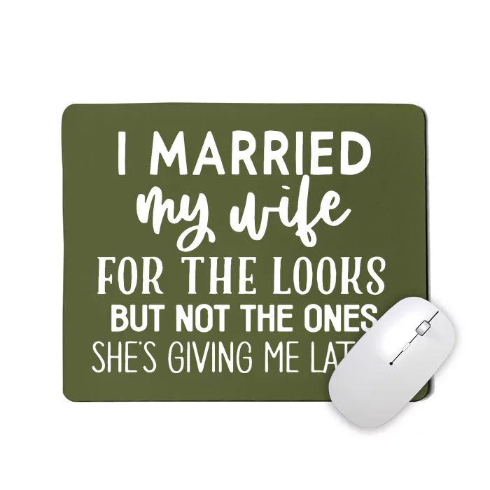 I Married My Wife For The Looks Mousepad