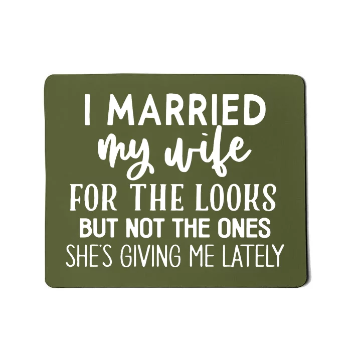 I Married My Wife For The Looks Mousepad