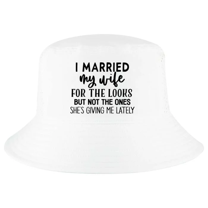 I Married My Wife For The Looks Cool Comfort Performance Bucket Hat