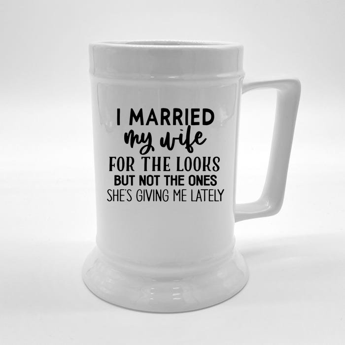 I Married My Wife For The Looks Front & Back Beer Stein