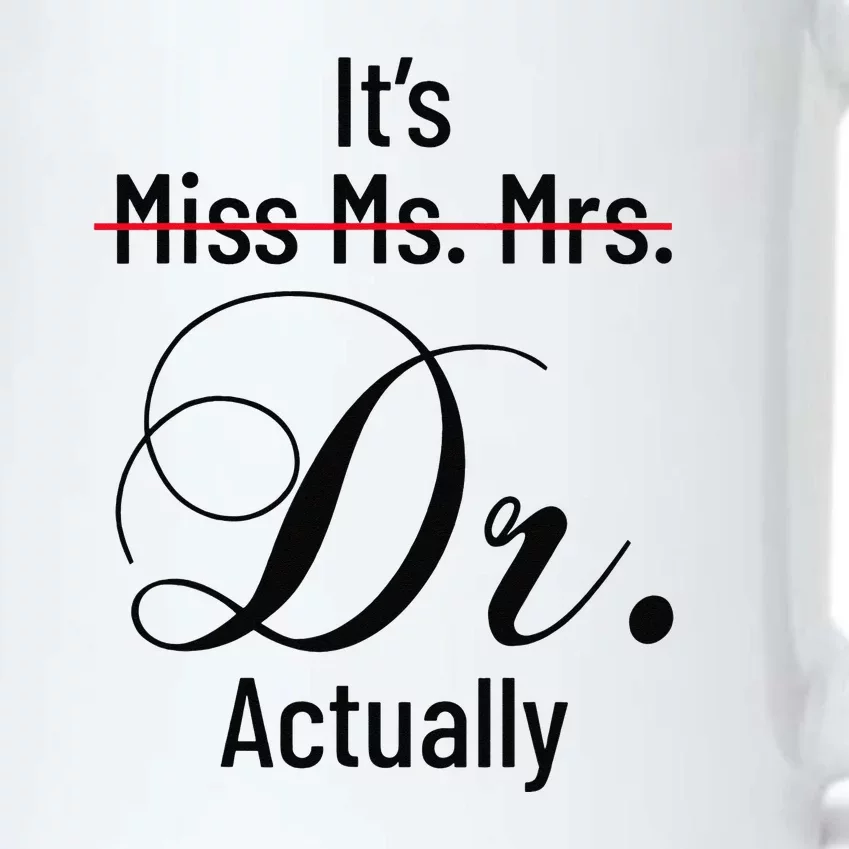 It's Miss Ms Mrs Dr Actually Doctor Graduation Black Color Changing Mug