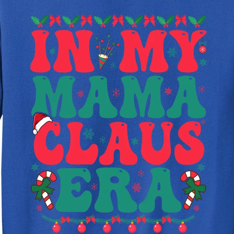 In My Mama Claus Era Christmas Family Matching Christmas Gift Tall Sweatshirt