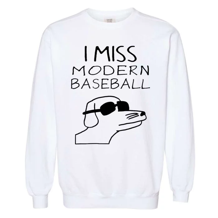 I Miss Modern Baseball Funny Dog Sport Lover Garment-Dyed Sweatshirt