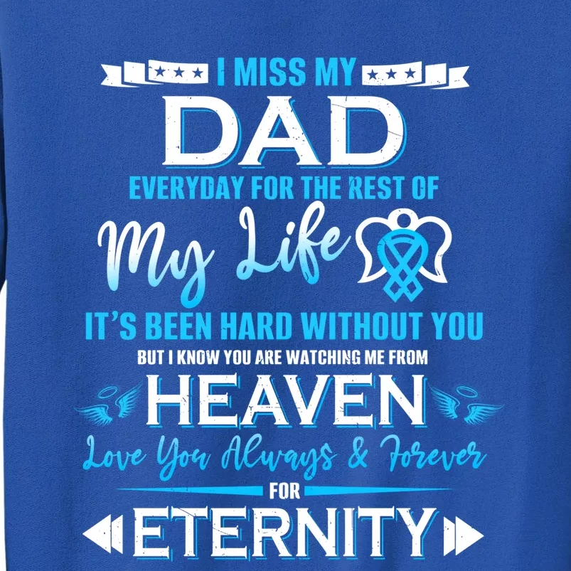 I Miss My Dad Love You Always And Forever For Eternity Gift Tall Sweatshirt