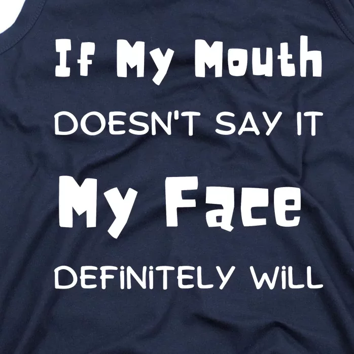 If My Mouth Doesnt Say It My Face Definitely Will Funny Tank Top