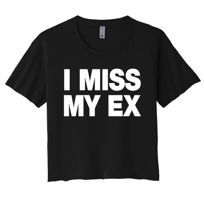 I Miss My Ex Women's Crop Top Tee