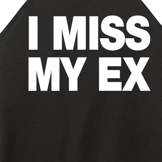 I Miss My Ex Women’s Perfect Tri Rocker Tank