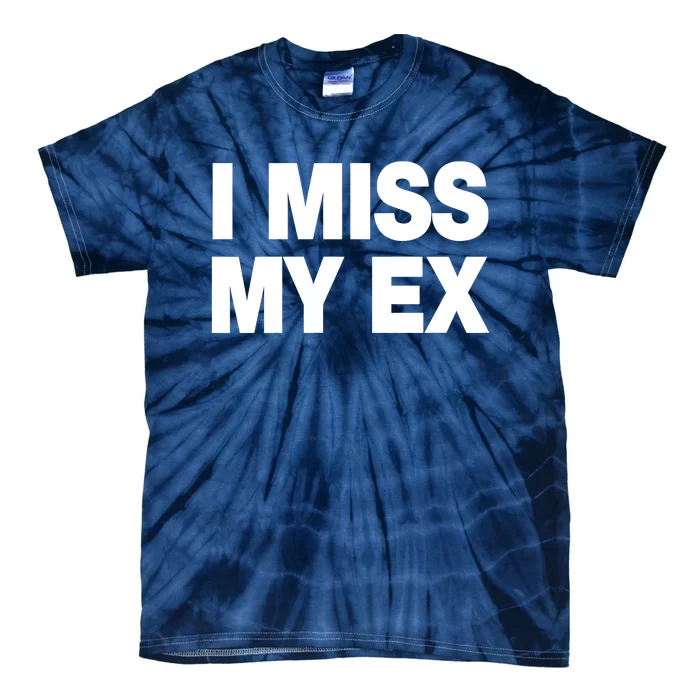 I Miss My Ex Tie-Dye T-Shirt