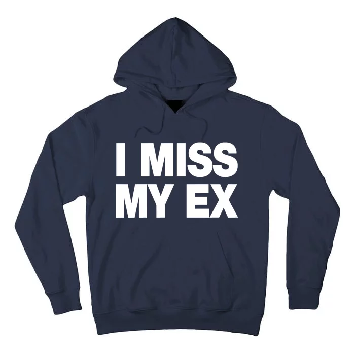 I Miss My Ex Tall Hoodie