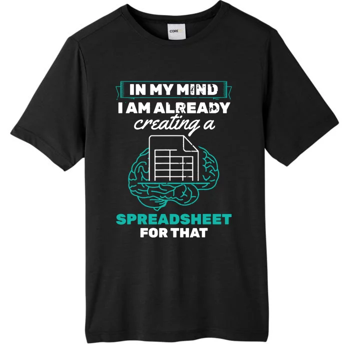 In My Mind Creating Spreadsheet Accountant Spreadsheet ChromaSoft Performance T-Shirt