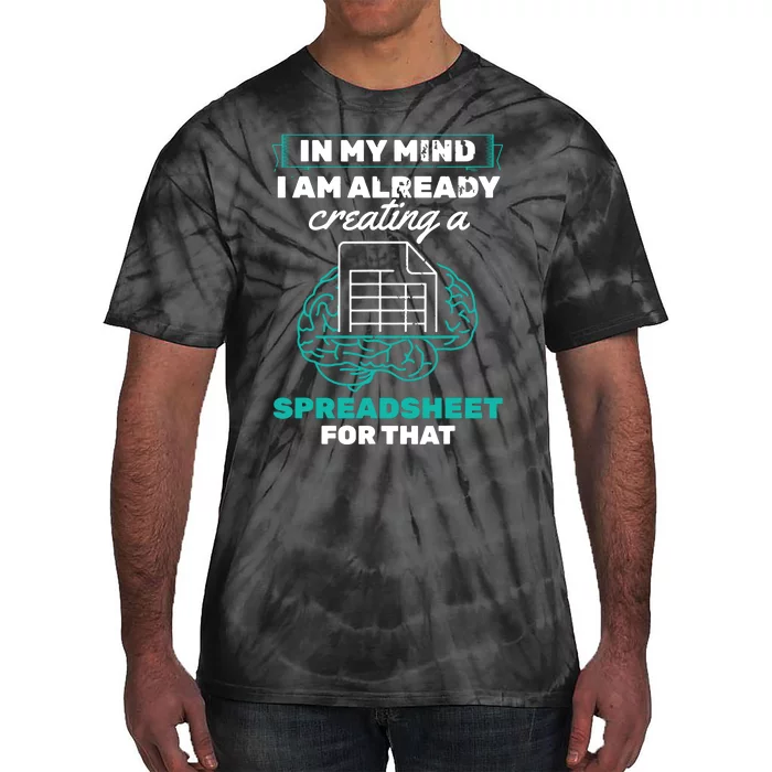 In My Mind Creating Spreadsheet Accountant Spreadsheet Tie-Dye T-Shirt