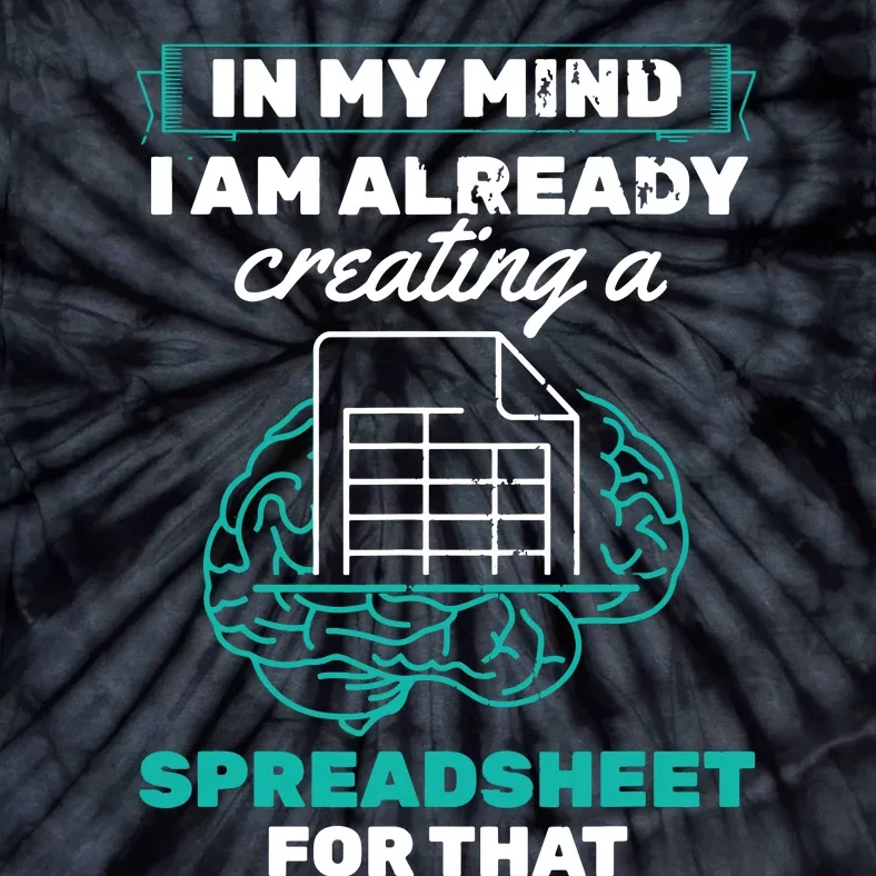 In My Mind Creating Spreadsheet Accountant Spreadsheet Tie-Dye T-Shirt