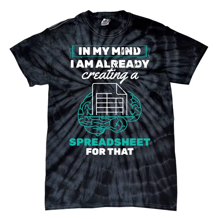 In My Mind Creating Spreadsheet Accountant Spreadsheet Tie-Dye T-Shirt