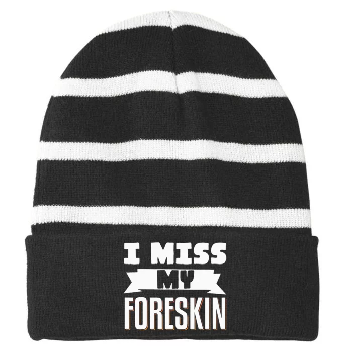 I Miss My Foreskin Striped Beanie with Solid Band