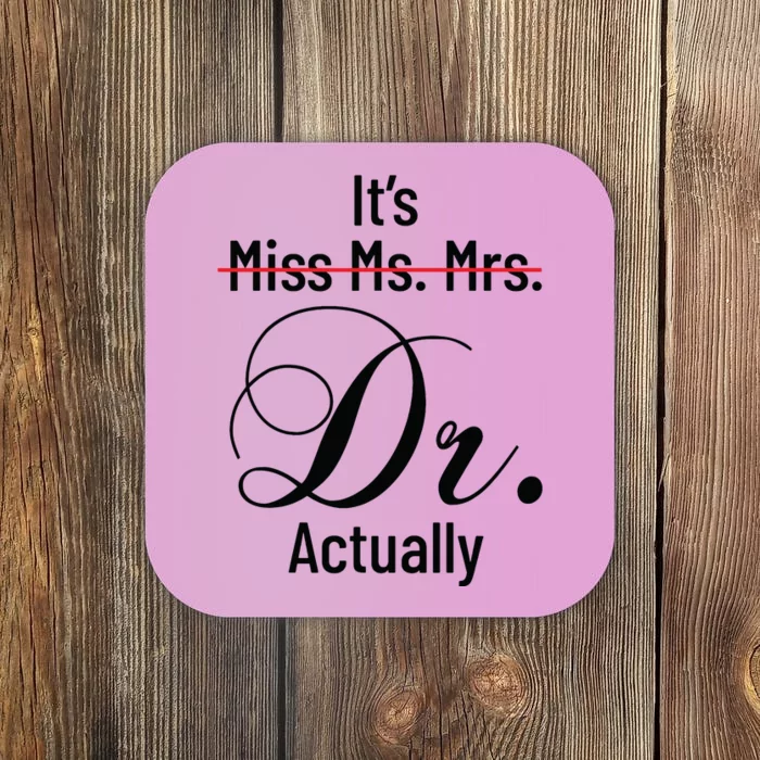 Its Miss Ms Mrs Dr Actually Doctor Graduation Appreciation Coaster