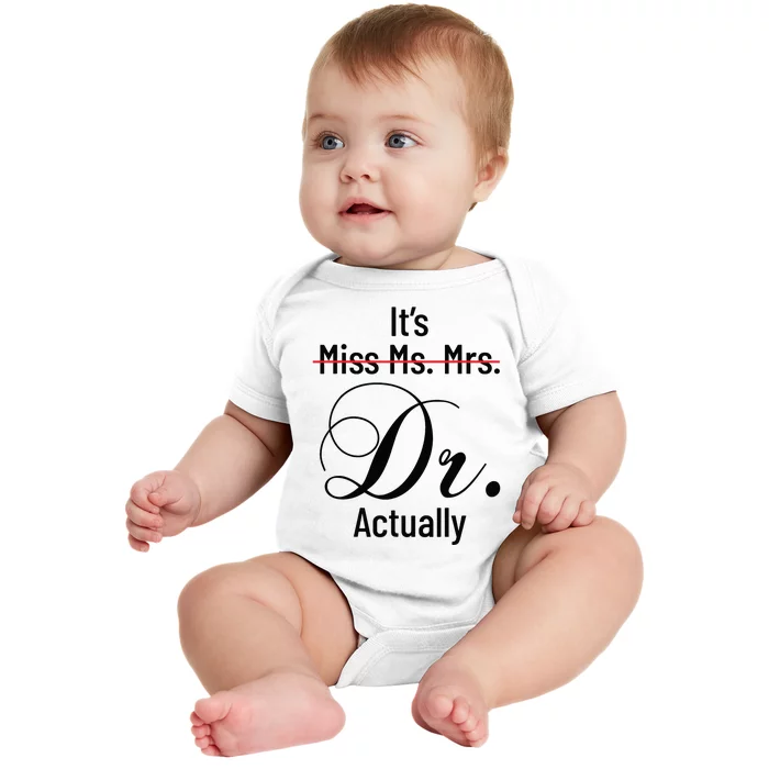 Its Miss Ms Mrs Dr Actually Doctor Graduation Appreciation Baby Bodysuit