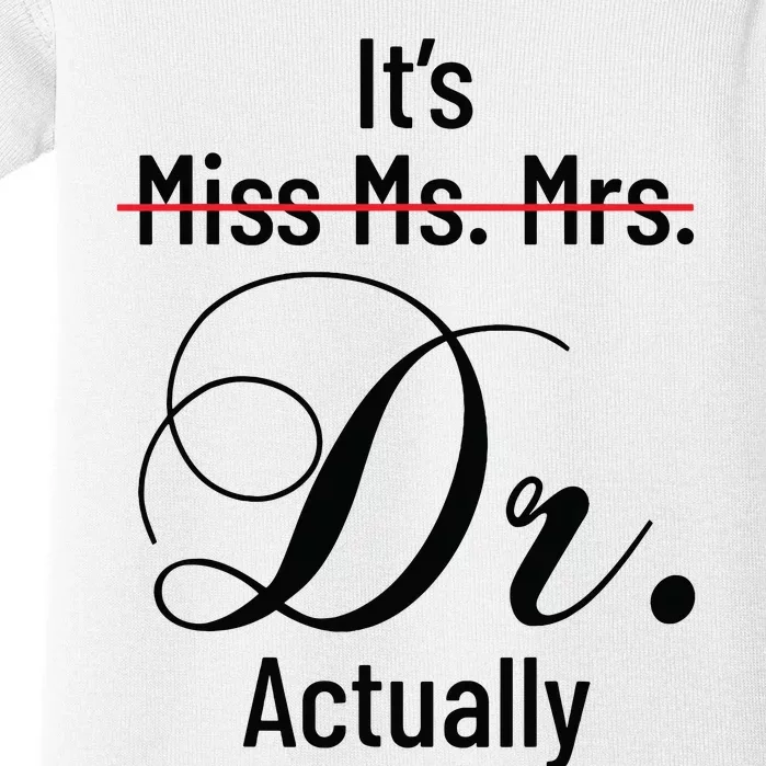 Its Miss Ms Mrs Dr Actually Doctor Graduation Appreciation Baby Bodysuit