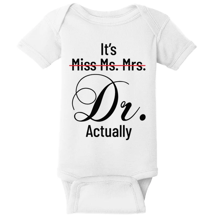 Its Miss Ms Mrs Dr Actually Doctor Graduation Appreciation Baby Bodysuit