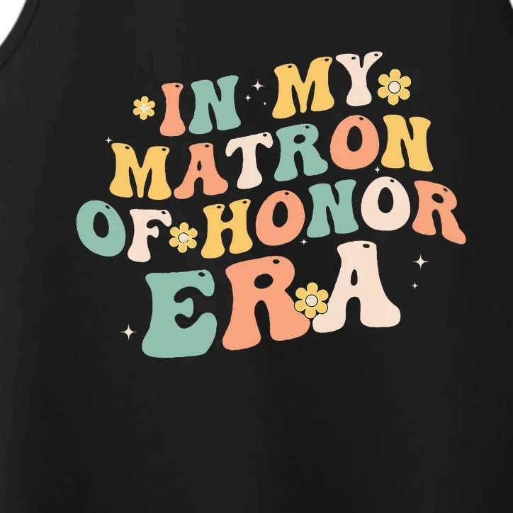 In My Matron Of Honor Era Funny Bridesmaid Wedding Groovy Performance Tank