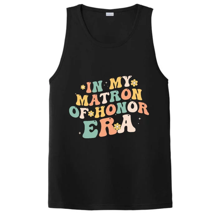 In My Matron Of Honor Era Funny Bridesmaid Wedding Groovy Performance Tank