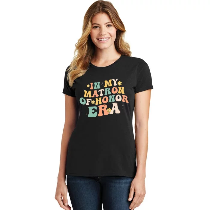 In My Matron Of Honor Era Funny Bridesmaid Wedding Groovy Women's T-Shirt