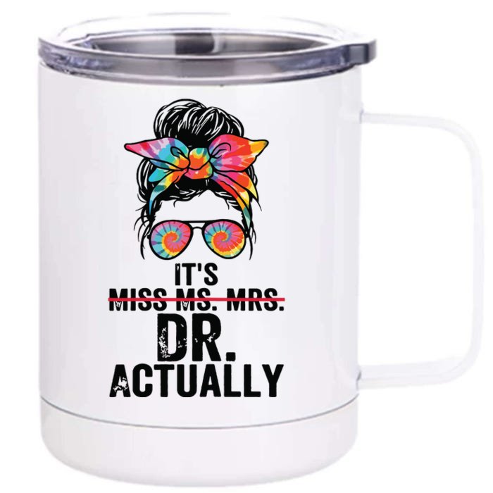 Its Miss Ms Mrs Dr Actually Doctor Graduation Appreciation Front & Back 12oz Stainless Steel Tumbler Cup