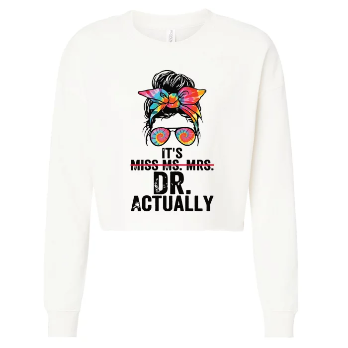 Its Miss Ms Mrs Dr Actually Doctor Graduation Appreciation Cropped Pullover Crew